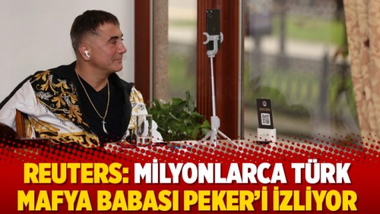 Reuters: Milyonlarca Türk mafya babası Peker’i izliyor