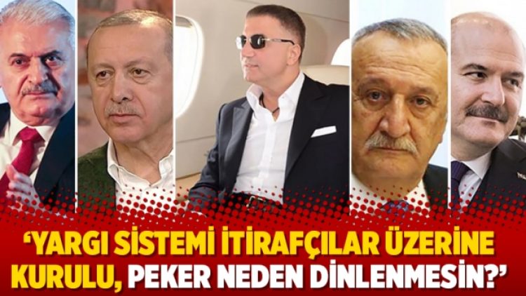 ‘Yargı sistemi itirafçılar üzerine kurulu, Peker neden dinlenmesin?’