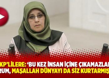 AKP’lilere: ‘Bu kez insan içine çıkamazlar’ diyorum, maşallah dünyayı da siz kurtarmışsınız