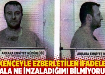 İşkenceyle ezberletilen ifadeler! Hala ne imzaladığımı bilmiyorum