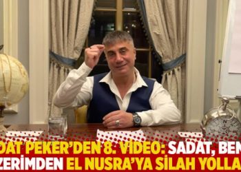 Sedat Peker’den 8. video: SADAT, El Nusra’ya benim üzerimden silah yolladı