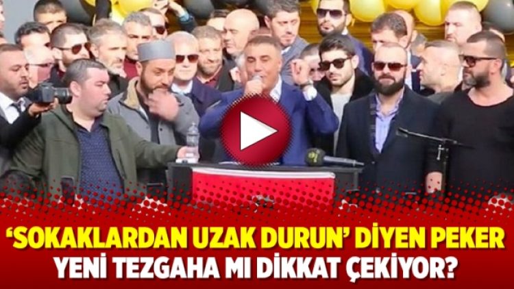 ‘Sokaklardan uzak durun’ diyen Peker yeni tezgaha mı dikkat çekiyor?