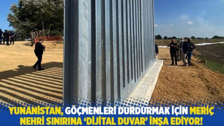 Yunanistan, göçmenleri durdurmak için Meriç Nehri sınırına ‘dijital duvar’ inşa ediyor!