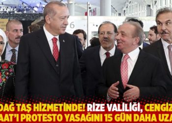 Dağ taş hizmetinde! Rize Valiliği, Cengiz İnşaat’ı protesto yasağını 15 gün daha uzattı