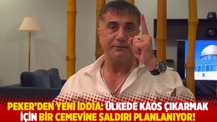 Peker’den yeni iddia: Ülkede kaos çıkarmak için bir cemevine saldırı planlanıyor!