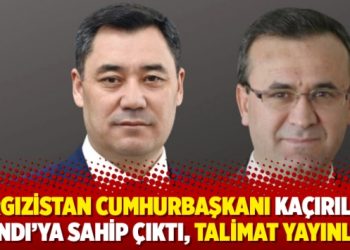 Kırgızistan Cumhurbaşkanı kaçırılan İnandı’ya sahip çıktı, talimat yayınladı