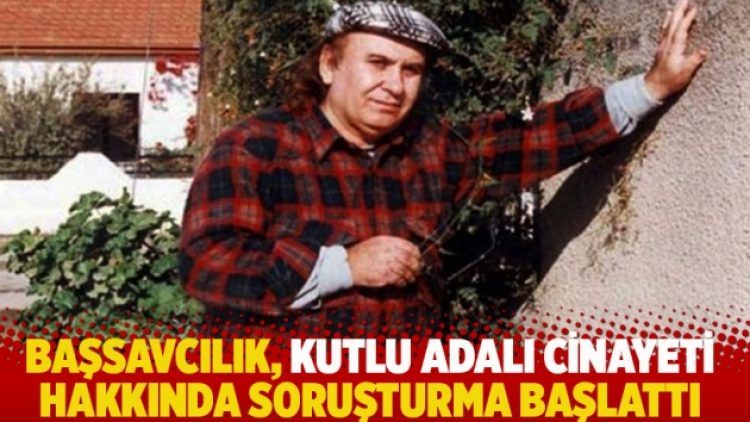 Başsavcılık, Kutlu Adalı cinayeti hakkında soruşturma başlattı