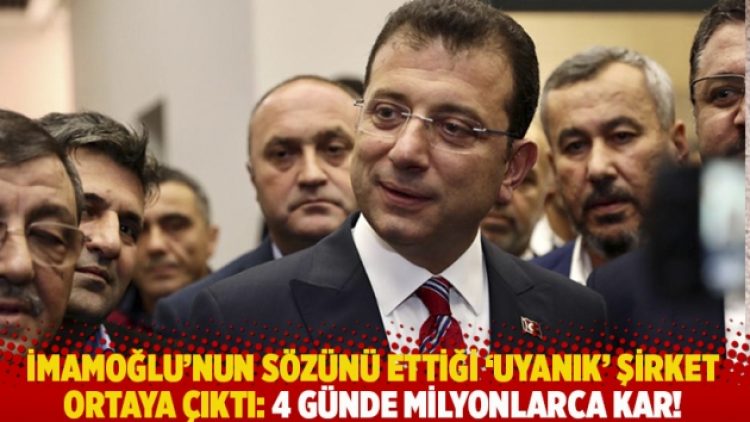 İmamoğlu’nun sözünü ettiği ‘uyanık’ şirket ortaya çıktı: 4 günde milyonlarca kar!