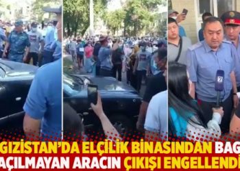 Kırgızistan’da elçilik binasından bagajı açılmayan aracın çıkışı engellendi