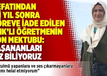 Vefatından iki yıl sonra göreve iade edilen KHK’lı öğretmenin son mektubu: Yaşananları biz biliyoruz