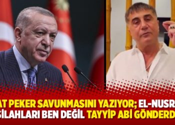 Sedat Peker savunmasını yazıyor; El-Nusra’ya silahları ben değil Tayyip Abi gönderdi