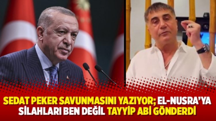 Sedat Peker savunmasını yazıyor; El-Nusra’ya silahları ben değil Tayyip Abi gönderdi