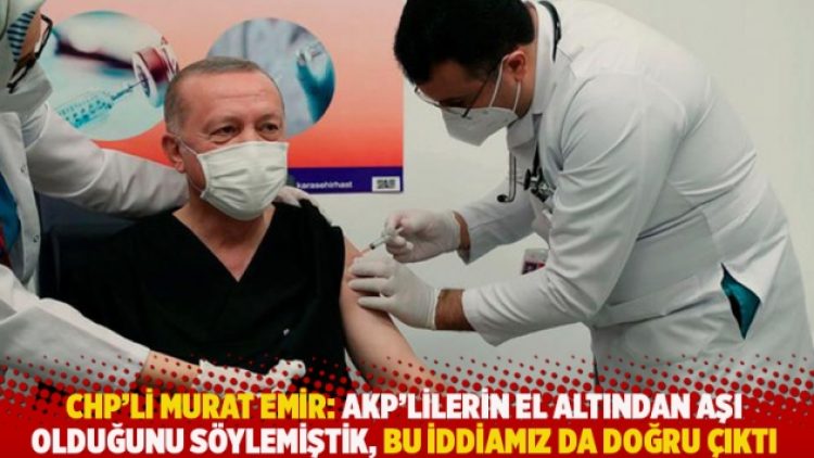 CHP’li Emir: AKP’lilerin el altından aşı olduğunu söylemiştik, bu iddiamız da doğru çıktı