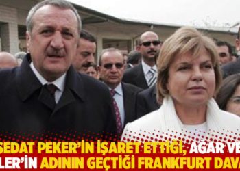 Sedat Peker’in işaret ettiği, Ağar ve Çiller’in adının geçtiği Frankfurt Davası
