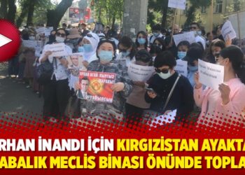 Orhan İnandı için Kırgızistan ayakta: Kalabalık Meclis binası önünde toplandı