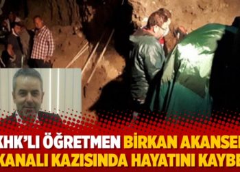 KHK’lı öğretmen Birkan Akansel su kanalı kazısında hayatını kaybetti