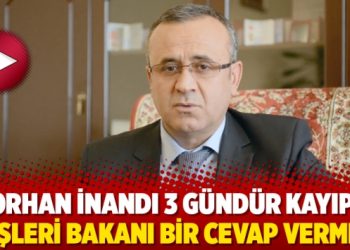 Orhan İnandı 3 gündür kayıp: İçişleri Bakanı bir cevap vermeli