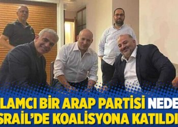 İslamcı bir Arap partisi neden İsrail’de koalisyona katıldı?