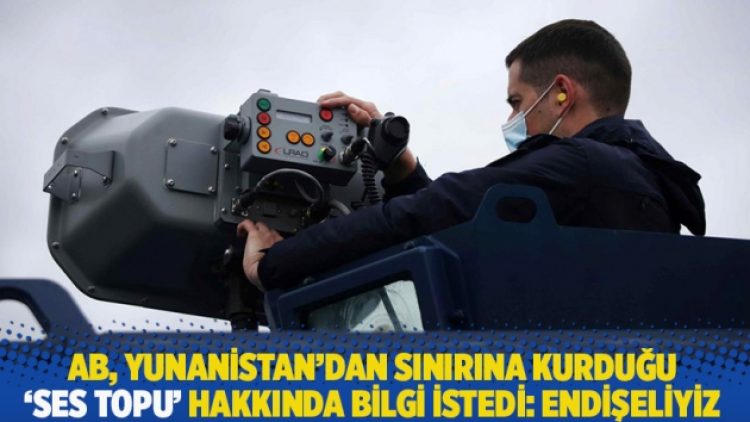 AB, Yunanistan’dan sınırına kurduğu ‘ses topu’ hakkında bilgi istedi: Endişeliyiz