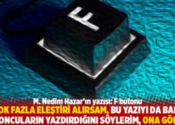 “Çok fazla eleştiri alırsam, bu yazıyı da bana fedoncuların yazdırdığını söylerim, ona göre!”