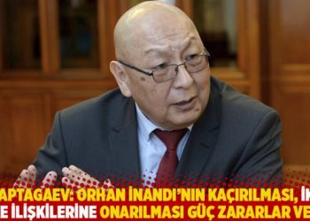 Kaptagaev: Orhan İnandı’nın kaçırılması, iki ülke ilişkilerine onarılması güç zararlar verir