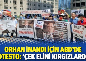 Orhan İnandı için ABD’de protesto: ‘Çek elini Kırgızlardan’