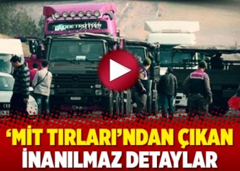 ‘MİT Tırları’ndan çıkan inanılmaz detaylar