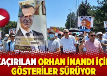 Kaçırılan Orhan İnandı için gösteriler sürüyor