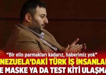 Venezuela’daki Türk iş insanları: Bize maske ya da test kiti ulaşmadı