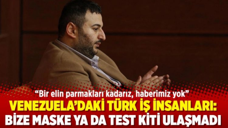 Venezuela’daki Türk iş insanları: Bize maske ya da test kiti ulaşmadı