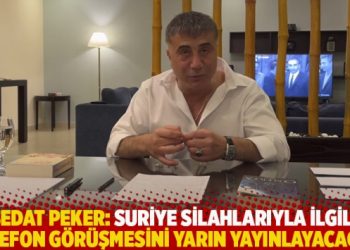 Sedat Peker: Suriye silahlarıyla ilgili telefon görüşmesini yarın yayınlayacağım