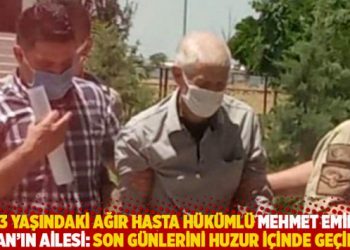83 yaşındaki ağır hasta hükümlü Mehmet Emin Özkan’ın ailesi: Son günlerini huzur içinde geçirsin