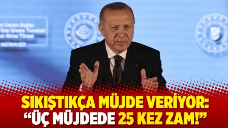 ‘Sıkıştıkça müjde veriyor: Üç müjdede 25 kez zam!’