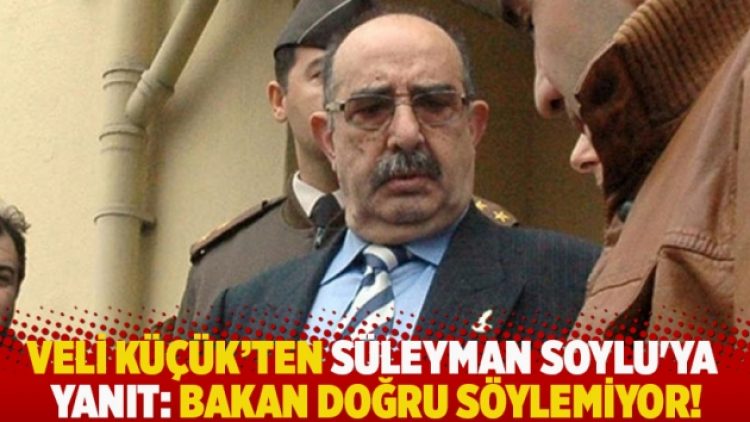 Veli Küçük’ten Süleyman Soylu’ya yanıt: Bakan doğru söylemiyor
