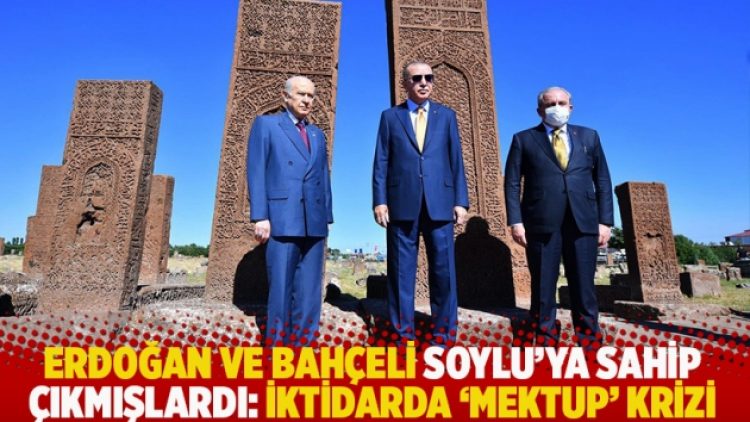 Erdoğan ve Bahçeli Soylu’ya sahip çıkmışlardı: İktidarda ‘mektup’ krizi