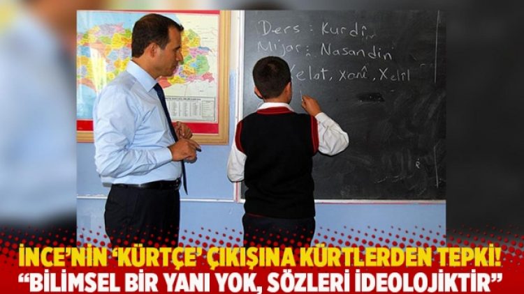 İnce’nin ‘Kürtçe’ çıkışına Kürtlerden tepki! Bilimsel bir yanı yok, sözleri ideolojiktir…
