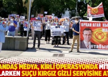 Yandaş medyadan ‘Orhan İnandı’ operasyonu; suçu Kırgız gizli servisine attılar!