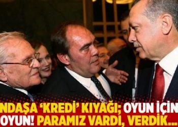 Yandaşa ‘kredi’ kıyağı; oyun içinde oyun! Paramız vardı, verdik…