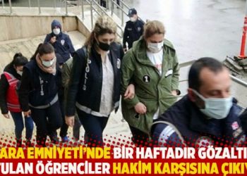 Ankara Emniyeti’nde bir haftadır gözaltında tutulan öğrenciler hâkim karşısına çıkıyor