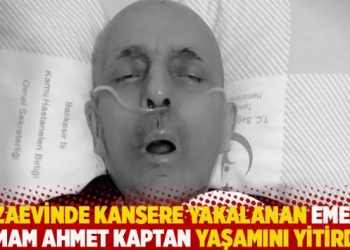 Cezaevinde kansere yakalanan emekli imam Ahmet Kaptan hayatını kaybetti