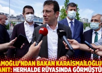 İmamoğlu’ndan Bakan Karaismailoğlu’na yanıt: Herhalde rüyasında görmüştür