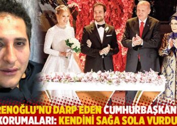 Avukat Sürenoğlu’nu darp eden Cumhurbaşkanlığı korumaları: Kendini sağa sola vurdu!