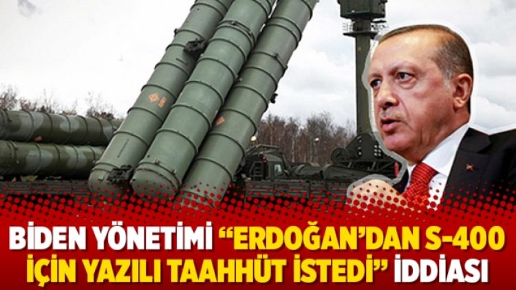 Biden yönetimi “Erdoğan’dan S-400 için yazılı taahhüt istedi” iddiası