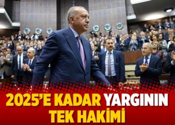 2025’e kadar yargının tek hakimi