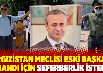 Kırgızistan Meclisi Eski Başkanı İnandı için seferberlik istedi