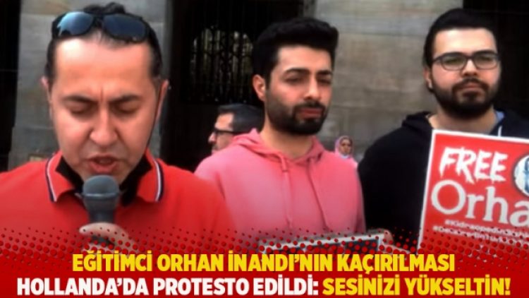Eğitimci Orhan İnandı’nın kaçırılması Hollanda’da protesto edildi: Sesinizi yükseltin!