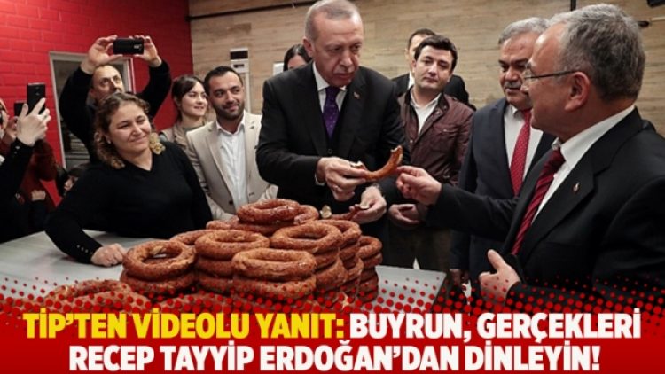 TİP’ten videolu yanıt: Buyrun, gerçekleri Recep Tayyip Erdoğan’dan dinleyin!