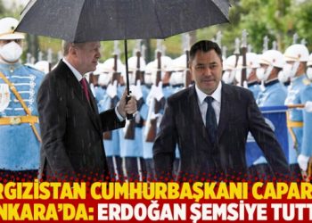 Kırgızistan Cumhurbaşkanı Caparov Ankara’da: Erdoğan şemsiye tuttu
