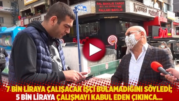 7 bin liraya çalışacak işçi bulamadığını söyledi; 5 bin liraya çalışmayı kabul eden çıkınca…