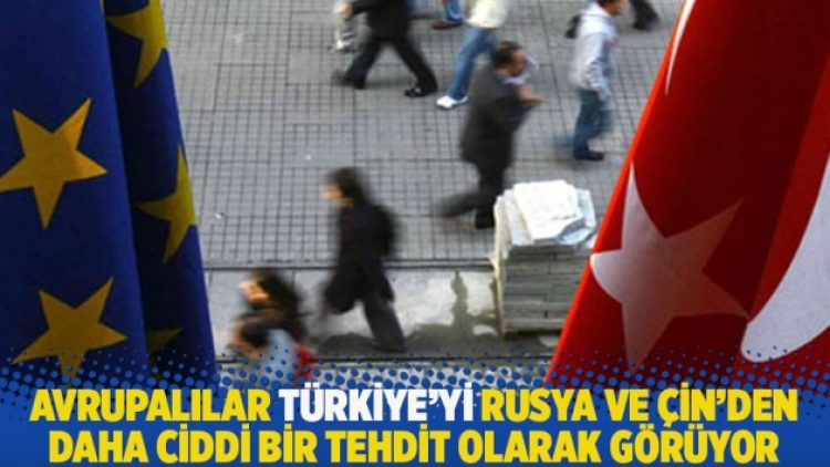 Avrupalılar Türkiye’yi Rusya ve Çin’den daha ciddi bir tehdit olarak görüyor